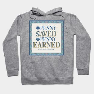 Penny earned, is a penny saved Hoodie